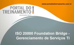 ISO 20000 Foundation Bridge - Gerenciamento de Serviços TI